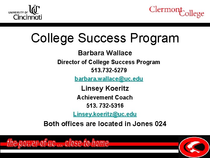 College Success Program Barbara Wallace Director of College Success Program 513. 732 -5279 barbara.