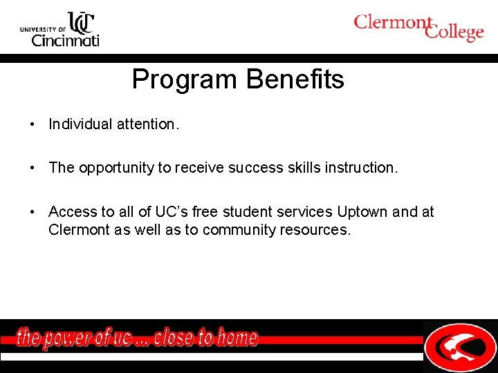 Program Benefits • Individual attention. • The opportunity to receive success skills instruction. •