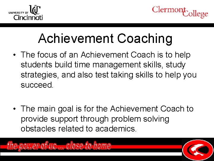 Achievement Coaching • The focus of an Achievement Coach is to help students build