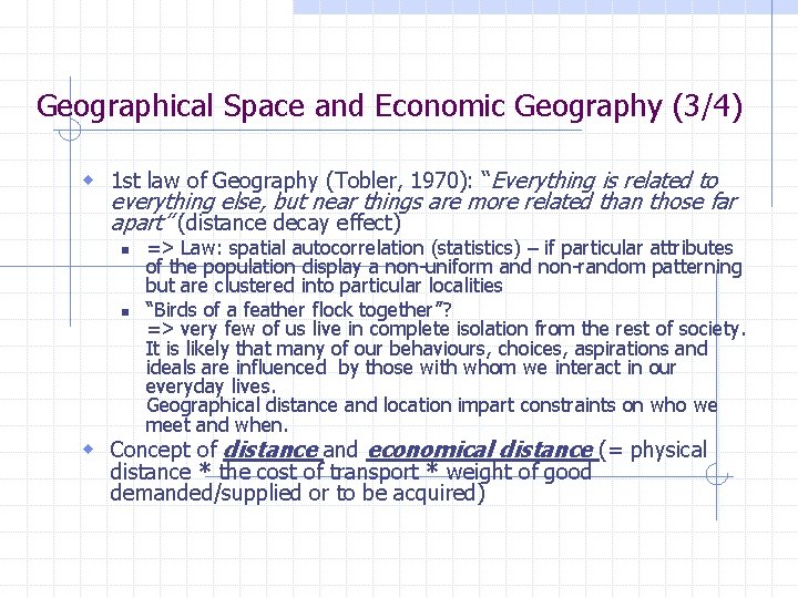 Geographical Space and Economic Geography (3/4) w 1 st law of Geography (Tobler, 1970):
