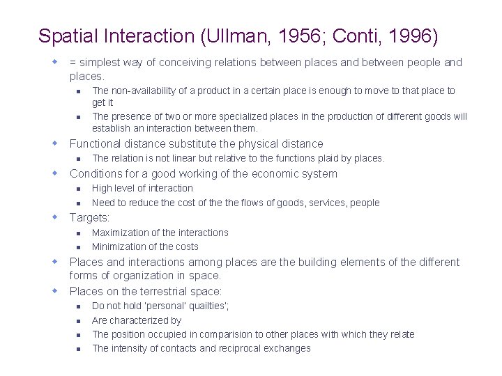 Spatial Interaction (Ullman, 1956; Conti, 1996) w = simplest way of conceiving relations between