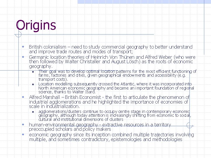 Origins w British colonialism – need to study commercial geography to better understand w