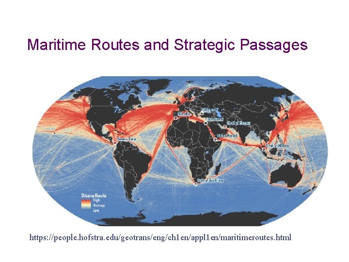 Maritime Routes and Strategic Passages https: //people. hofstra. edu/geotrans/eng/ch 1 en/appl 1 en/maritimeroutes. html