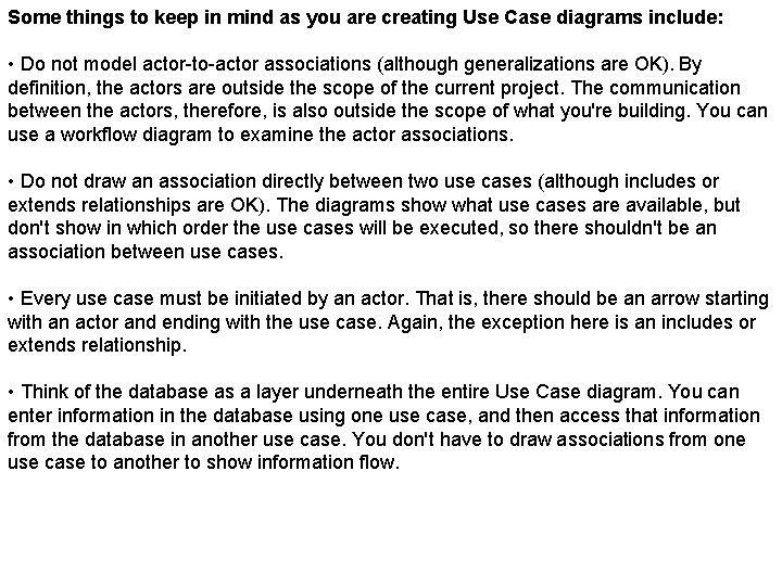 Some things to keep in mind as you are creating Use Case diagrams include: