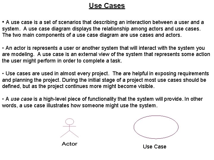 Use Cases • A use case is a set of scenarios that describing an