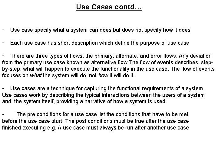 Use Cases contd… • Use case specify what a system can does but does