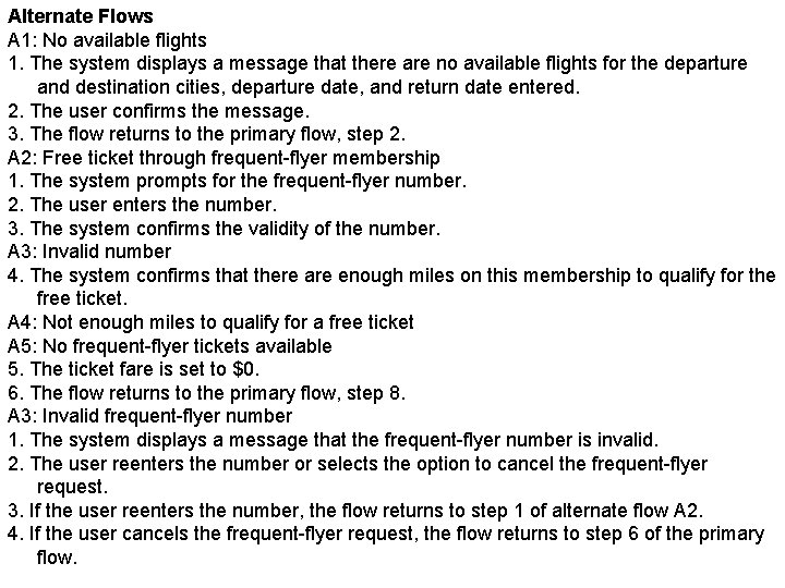 Alternate Flows A 1: No available flights 1. The system displays a message that