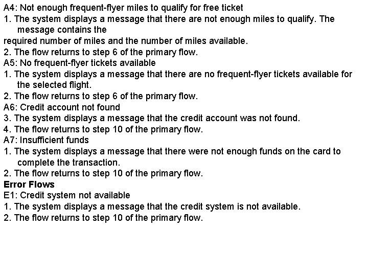 A 4: Not enough frequent-flyer miles to qualify for free ticket 1. The system
