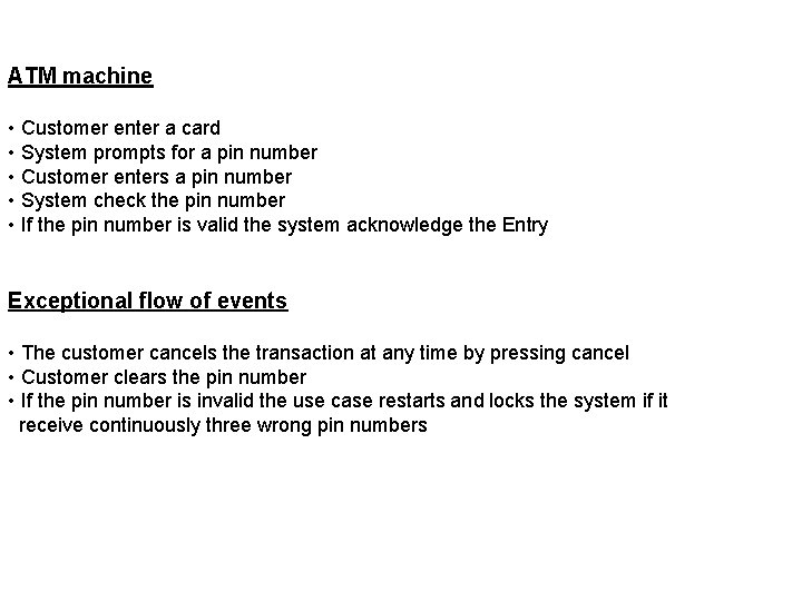 ATM machine • Customer enter a card • System prompts for a pin number