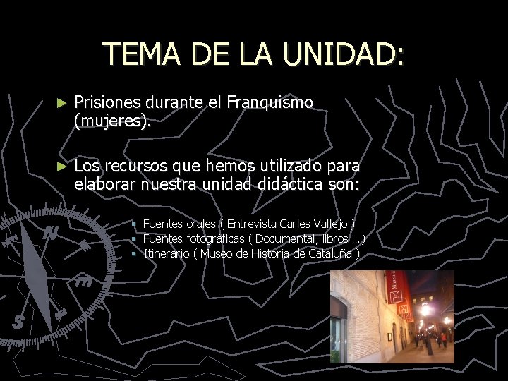 TEMA DE LA UNIDAD: ► Prisiones durante el Franquismo (mujeres). ► Los recursos que