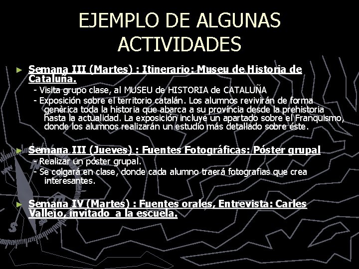 EJEMPLO DE ALGUNAS ACTIVIDADES ► Semana III (Martes) : Itinerario: Museu de Historia de
