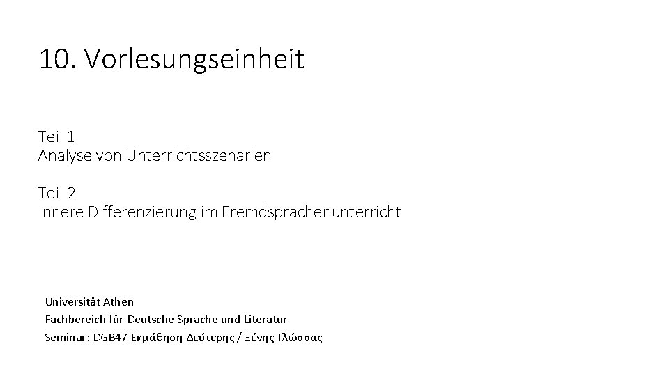 10. Vorlesungseinheit Teil 1 Analyse von Unterrichtsszenarien Teil 2 Innere Differenzierung im Fremdsprachenunterricht Universität