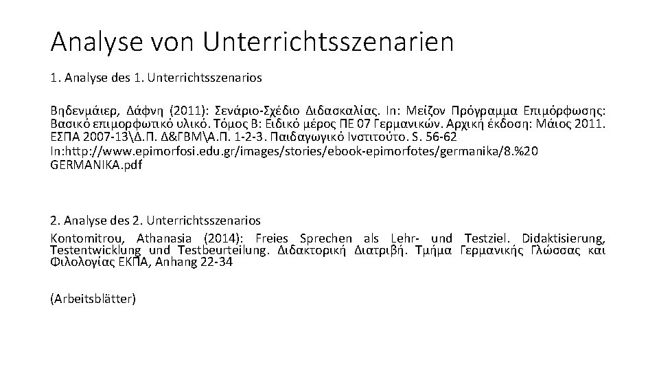 Analyse von Unterrichtsszenarien 1. Analyse des 1. Unterrichtsszenarios Βηδενμάιερ, Δάφνη (2011): Σενάριο-Σχέδιο Διδασκαλίας. In: