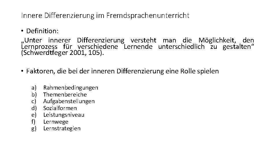 Innere Differenzierung im Fremdsprachenunterricht • Definition: „Unter innerer Differenzierung versteht man die Möglichkeit, den