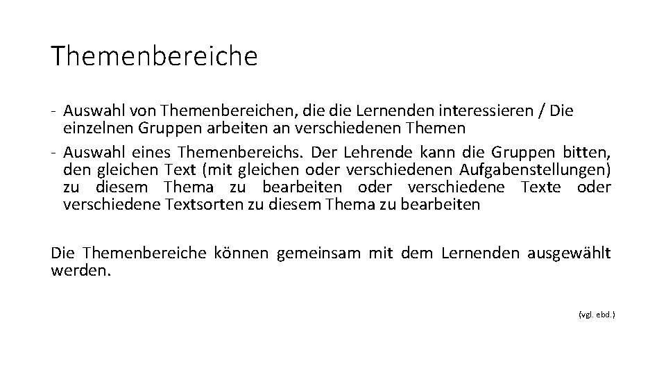 Themenbereiche - Auswahl von Themenbereichen, die Lernenden interessieren / Die einzelnen Gruppen arbeiten an