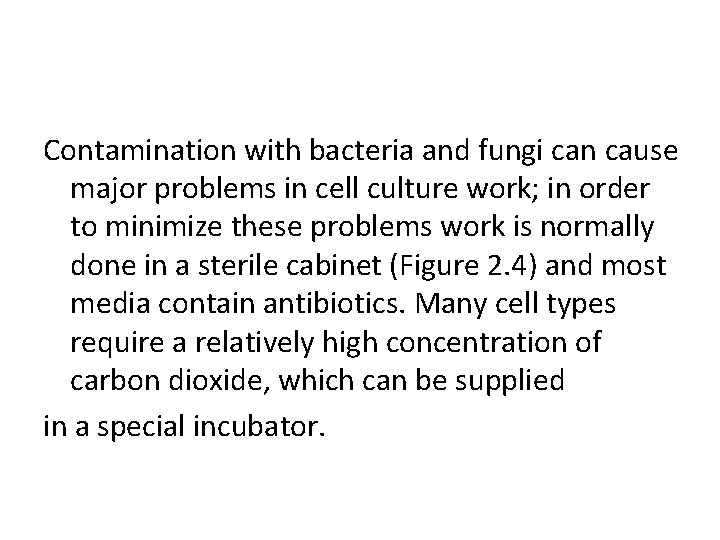 Contamination with bacteria and fungi can cause major problems in cell culture work; in Contamination with bacteria and fungi can cause major problems in cell culture work; in