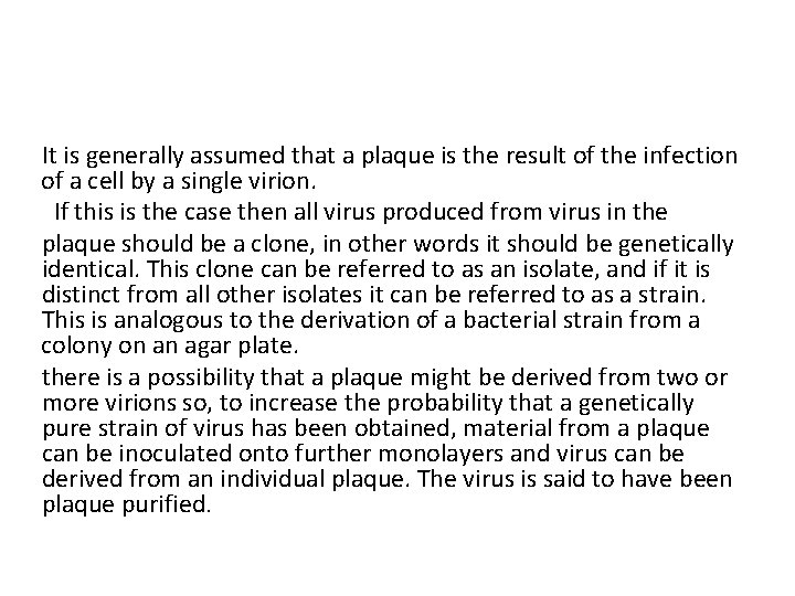 It is generally assumed that a plaque is the result of the infection of It is generally assumed that a plaque is the result of the infection of
