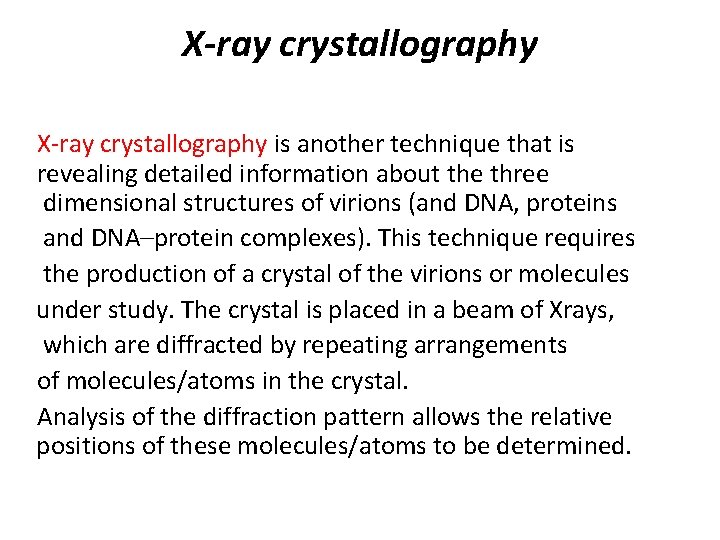 X-ray crystallography is another technique that is revealing detailed information about the three dimensional X-ray crystallography is another technique that is revealing detailed information about the three dimensional