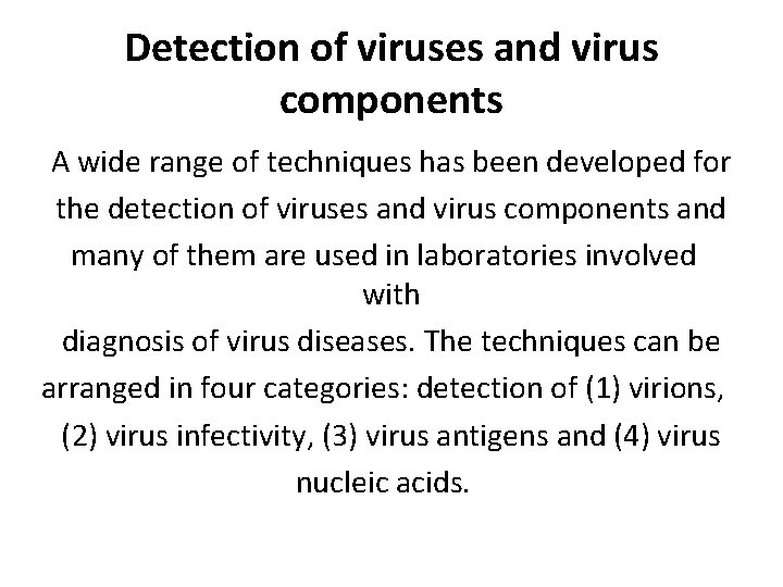 Detection of viruses and virus components A wide range of techniques has been developed Detection of viruses and virus components A wide range of techniques has been developed