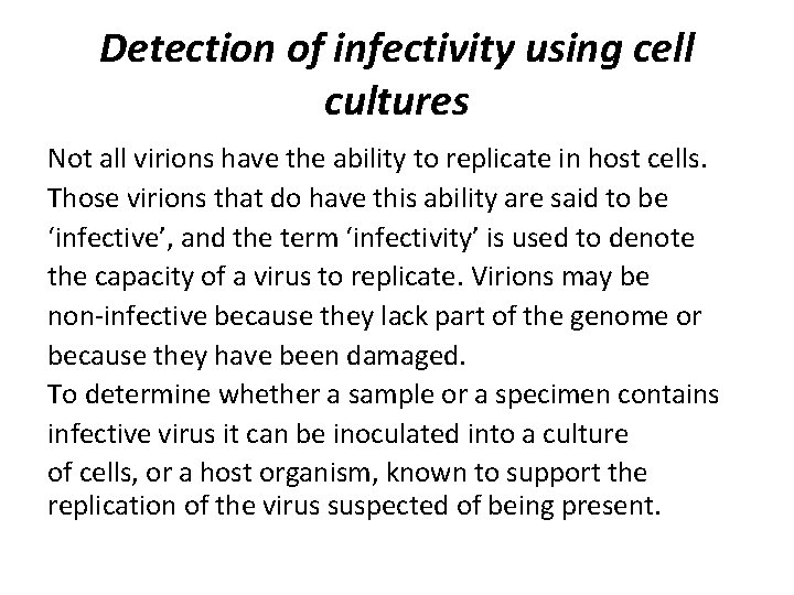 Detection of infectivity using cell cultures Not all virions have the ability to replicate Detection of infectivity using cell cultures Not all virions have the ability to replicate