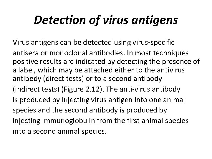 Detection of virus antigens Virus antigens can be detected using virus-specific antisera or monoclonal Detection of virus antigens Virus antigens can be detected using virus-specific antisera or monoclonal