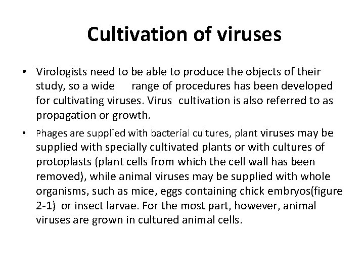 Cultivation of viruses • Virologists need to be able to produce the objects of Cultivation of viruses • Virologists need to be able to produce the objects of