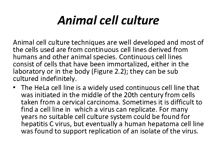 Animal cell culture techniques are well developed and most of the cells used are Animal cell culture techniques are well developed and most of the cells used are