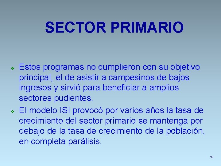 SECTOR PRIMARIO v v Estos programas no cumplieron con su objetivo principal, el de