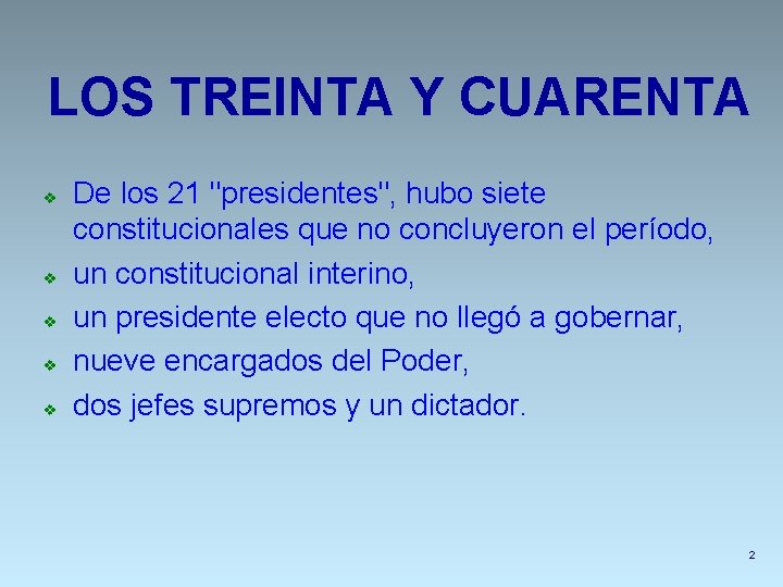 LOS TREINTA Y CUARENTA v v v De los 21 "presidentes", hubo siete constitucionales