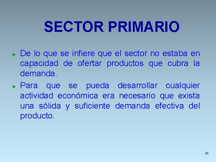 SECTOR PRIMARIO v v De lo que se infiere que el sector no estaba