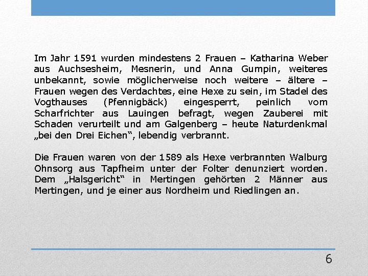 Im Jahr 1591 wurden mindestens 2 Frauen – Katharina Weber aus Auchsesheim, Mesnerin, und