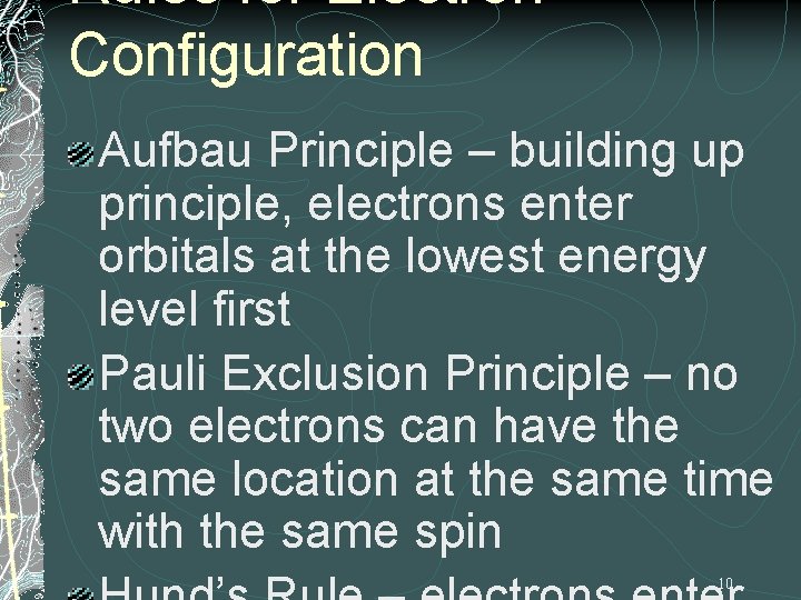 Rules for Electron Configuration Aufbau Principle – building up principle, electrons enter orbitals at
