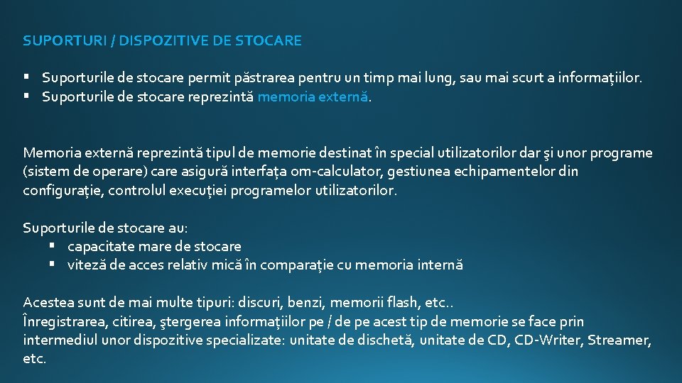 SUPORTURI / DISPOZITIVE DE STOCARE § Suporturile de stocare permit păstrarea pentru un timp