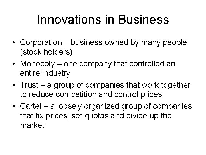 Innovations in Business • Corporation – business owned by many people (stock holders) •