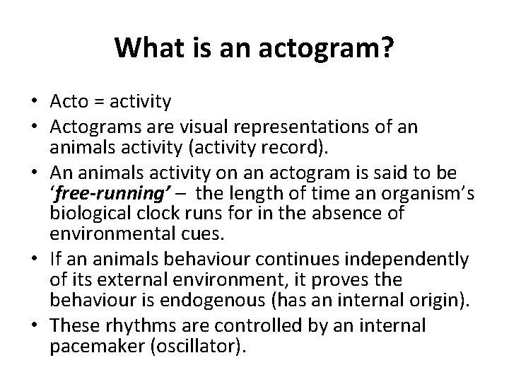 What is an actogram? • Acto = activity • Actograms are visual representations of