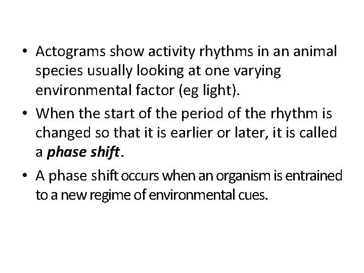  • Actograms show activity rhythms in an animal species usually looking at one