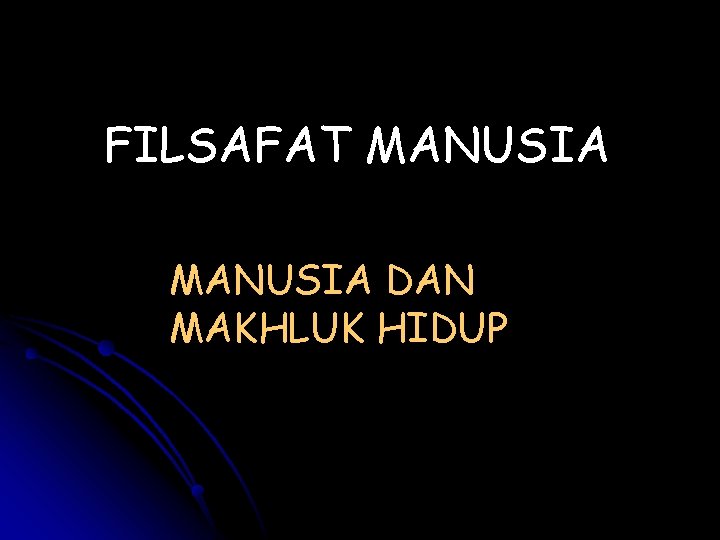 FILSAFAT MANUSIA DAN MAKHLUK HIDUP 