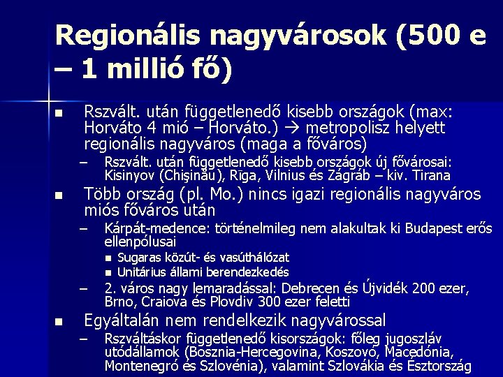 Regionális nagyvárosok (500 e – 1 millió fő) n Rszvált. után függetlenedő kisebb országok