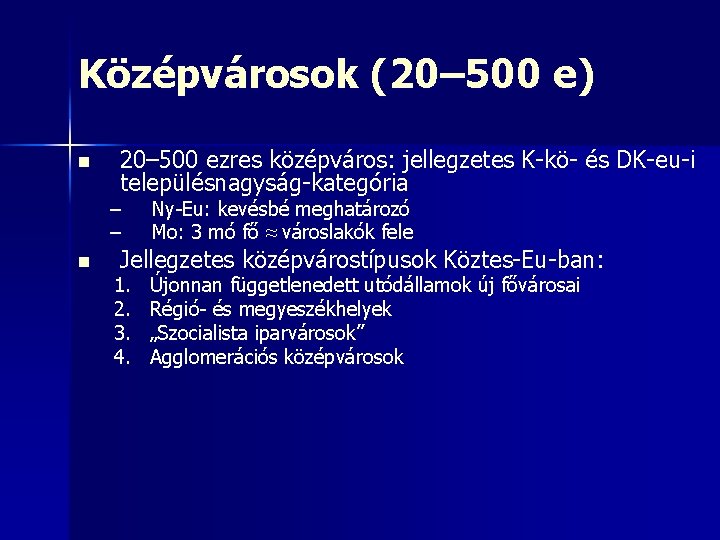 Középvárosok (20– 500 e) n n 20– 500 ezres középváros: jellegzetes K-kö- és DK-eu-i