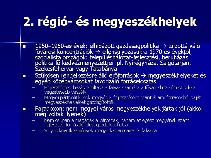 2. régió- és megyeszékhelyek n n – – 1950– 1960 -as évek: elhibázott gazdaságpolitika