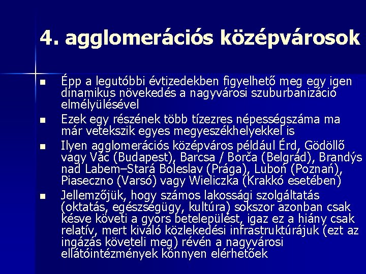 4. agglomerációs középvárosok n n Épp a legutóbbi évtizedekben figyelhető meg egy igen dinamikus