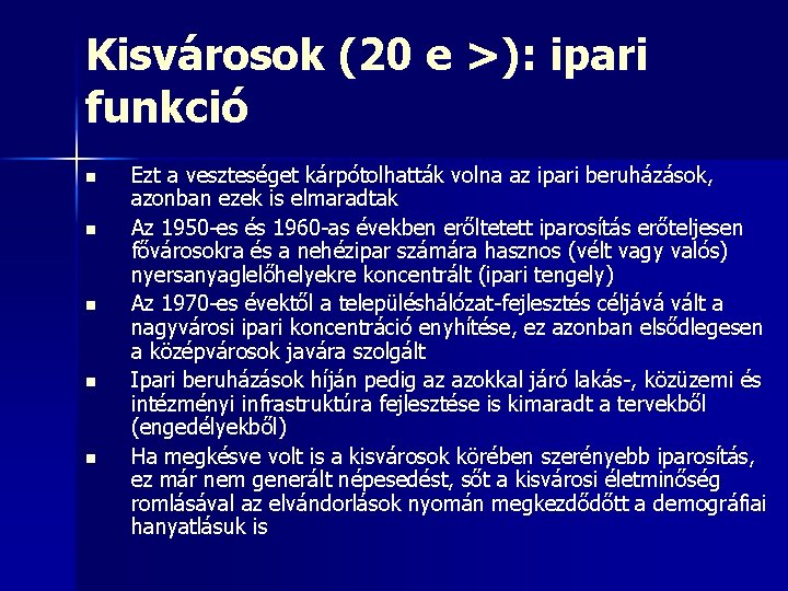 Kisvárosok (20 e >): ipari funkció n n n Ezt a veszteséget kárpótolhatták volna