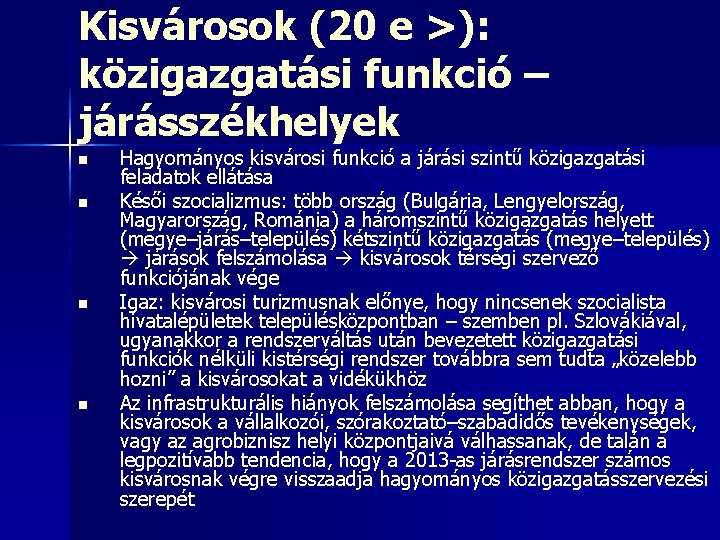 Kisvárosok (20 e >): közigazgatási funkció – járásszékhelyek n n Hagyományos kisvárosi funkció a