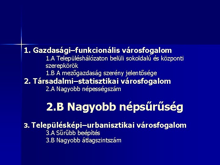 1. Gazdasági–funkcionális városfogalom 1. A Településhálózaton belüli sokoldalú és központi szerepkörök 1. B A