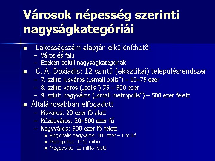 Városok népesség szerinti nagyságkategóriái n n Lakosságszám alapján elkülöníthető: – Város és falu –