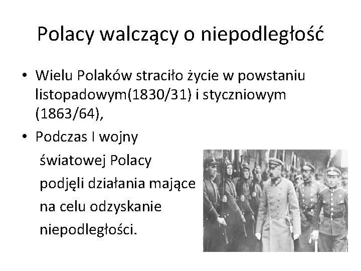 Polacy walczący o niepodległość • Wielu Polaków straciło życie w powstaniu listopadowym(1830/31) i styczniowym