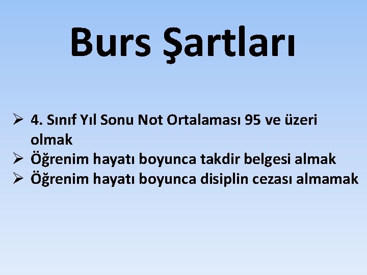 Burs Şartları Ø 4. Sınıf Yıl Sonu Not Ortalaması 95 ve üzeri olmak Ø