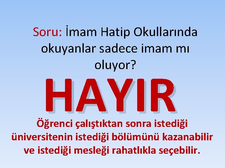 Soru: İmam Hatip Okullarında okuyanlar sadece imam mı oluyor? HAYIR Öğrenci çalıştıktan sonra istediği