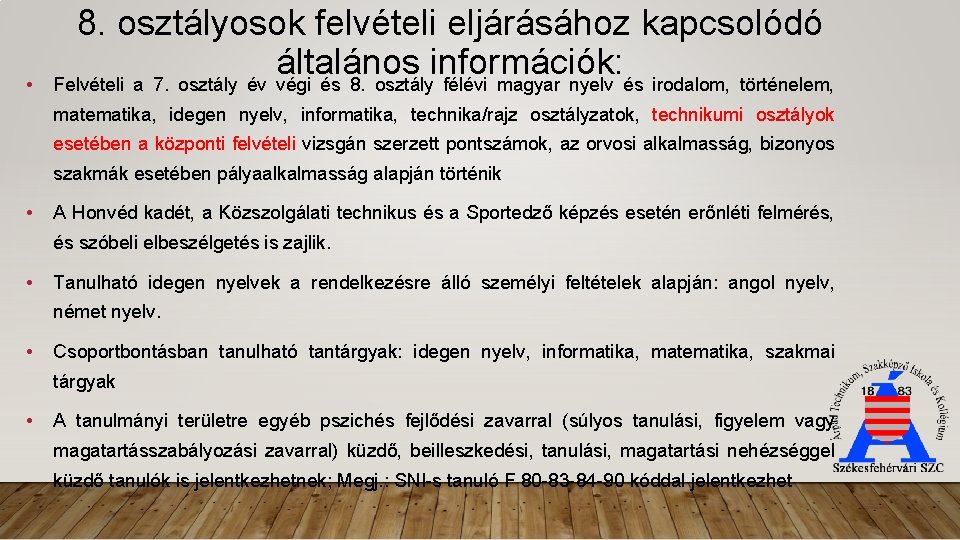  • 8. osztályosok felvételi eljárásához kapcsolódó általános információk: Felvételi a 7. osztály év