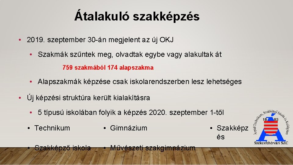 Átalakuló szakképzés • 2019. szeptember 30 -án megjelent az új OKJ • Szakmák szűntek